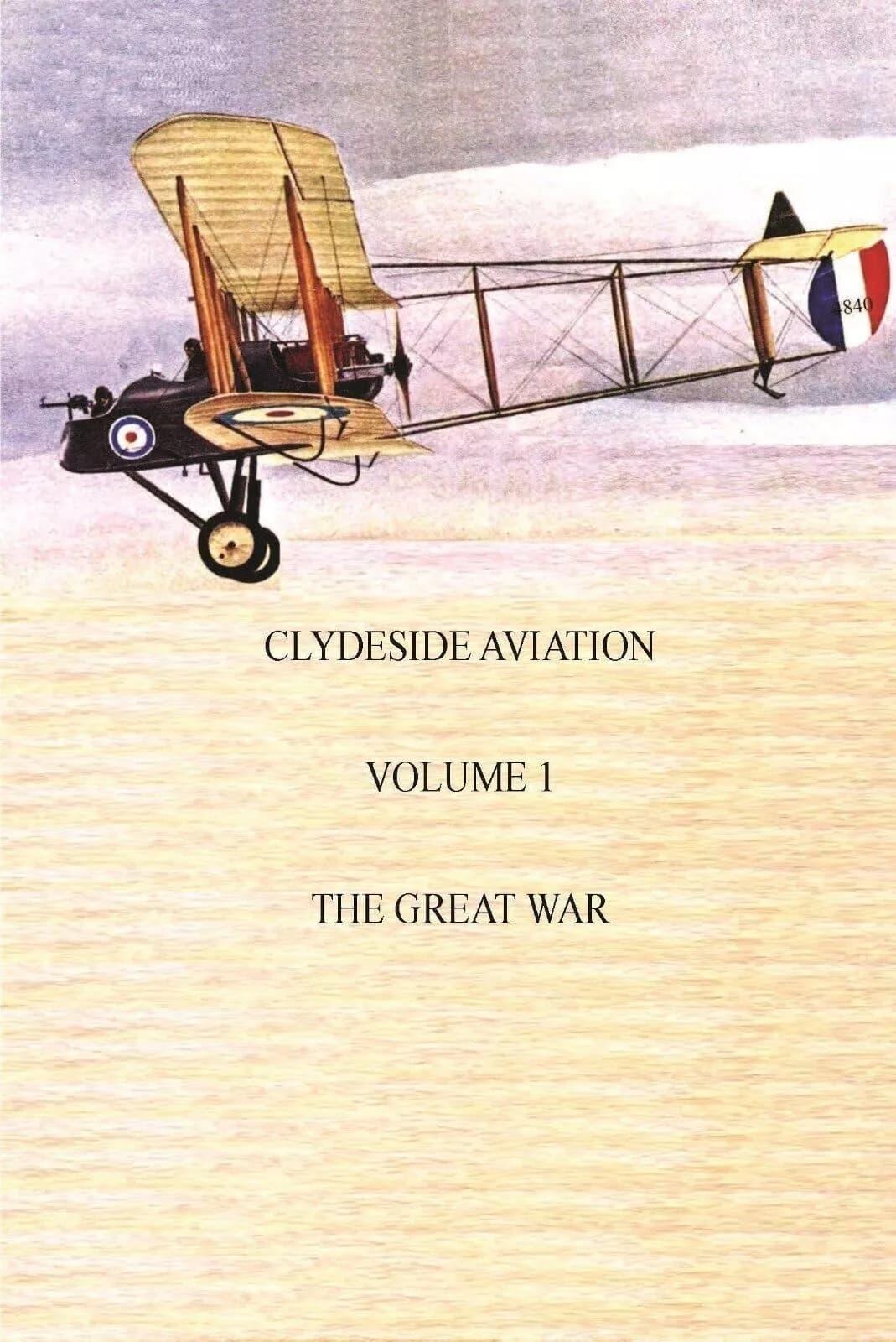 Clydeside Aviation: Volume One The Great War, by Charles E. MacKay